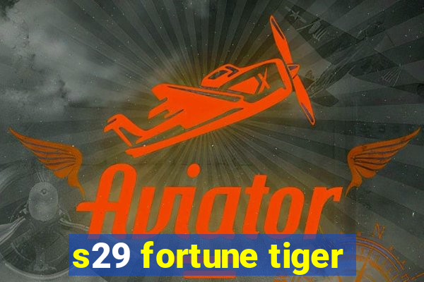 s29 fortune tiger